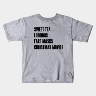 Christmas Movies, Sweet Tea, Face Masks, and Leggings Kids T-Shirt